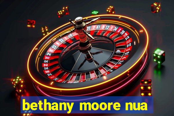 bethany moore nua